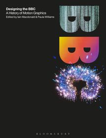 Designing the BBC: A History of Motion Graphics Designing the BBC: A History of Motion Graphics