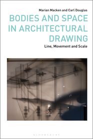 Bodies and Space in Architectural Drawing: Line, Movement and Scale