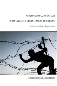 Asylum and Conversion from Islam to Christianity in Europe: Interdisciplinary Approaches