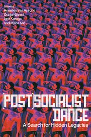 (Post)Socialist Dance: A Search for Hidden Legacies