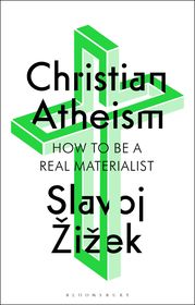 Christian Atheism: How to Be a Real Materialist Christian Atheism: How to Be a Real Materialist