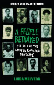 A People Betrayed: The Role of the West in Rwanda's Genocide, Revised and Expanded Edition A People Betrayed: The Role of the West in Rwanda's Genocide, Revised and Expanded Edition