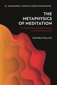 The Metaphysics of Meditation: Sri Aurobindo and Adi-Sakara on the Isa Upanisad The Metaphysics of Meditation: Sri Aurobindo and Adi-Sakara on the Isa Upanisad