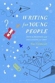 Writing for Young People: Critical Readings and Discussions on Craft