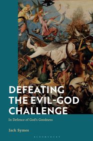 Defeating the Evil-God Challenge: In Defence of God’s Goodness Defeating the Evil-God Challenge: In Defence of God’s Goodness