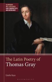The Latin Poetry of Thomas Gray: Edited with Introduction, Translation and Commentary