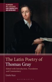 The Latin Poetry of Thomas Gray: Edited with Introduction, Translation and Commentary