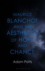 Maurice Blanchot and the Aesthetics of Hope and Chance