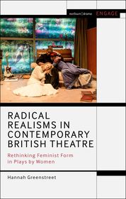 Radical Realisms in Contemporary British Theatre: Rethinking Feminist Form in Plays by Women