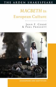 Macbeth in Modern European Culture: Signifying Everything?