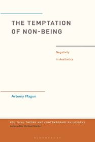 The Temptation of Non-Being: Negativity in Aesthetics The Temptation of Non-Being: Negativity in Aesthetics