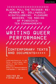Writing Queer Performance: Contemporary Texts and Documents Writing Queer Performance: Contemporary Texts and Documents