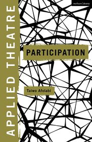 Applied Theatre: Participation Applied Theatre: Participation