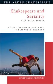 Shakespeare and Seriality: Page, Stage, Screen