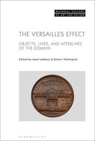 The Versailles Effect: Objects, Lives, and Afterlives of the Domaine