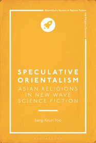 Speculative Orientalism: Asian Religions in New Wave Science Fiction