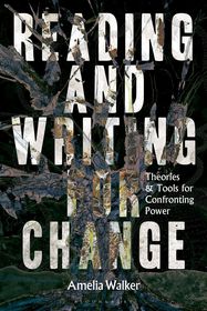 Reading and Writing for Change: Theories and Tools for Confronting Power