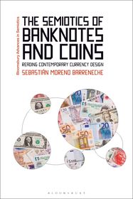 The Semiotics of Banknotes and Coins: Reading Contemporary Currency Design