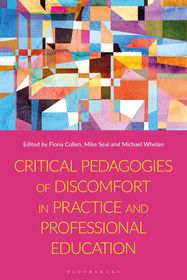 Critical Pedagogies of Discomfort in Practice and Professional Education Critical Pedagogies of Discomfort in Practice and Professional Education