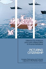 Picturing Citizenship: Images, Belonging and Colonial Legacies in the Settler Nation Picturing Citizenship: Images, Belonging and Colonial Legacies in the Settler Nation