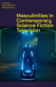 Masculinities in Contemporary Science-Fiction Television