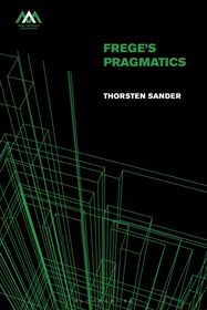 Frege's Pragmatics Frege's Pragmatics
