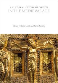 A Cultural History of Objects in the Medieval Age A Cultural History of Objects in the Medieval Age