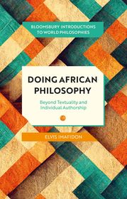 Doing African Philosophy: Beyond Textuality and Individual Authorship