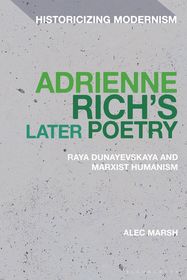 Adrienne Rich’s Later Poetry: Raya Dunayevskaya and Marxist-Humanism