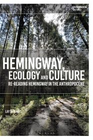 Hemingway, Ecology and Culture: Re-reading Hemingway in the Anthropocene