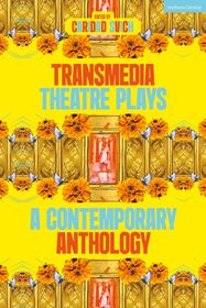 Transmedia Theatre Plays: A Contemporary Anthology