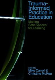 Trauma-Informed Practice in Education: Making Safe Spaces for Learning