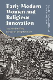 Early Modern Women and Religious Innovation: The Advent of the European Enlightenment