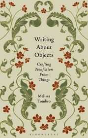 Writing About Objects: Crafting Nonfiction From Things