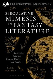 Speculative Mimesis in Fantasy Literature: Rethinking Relations Between Fiction and Reality