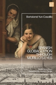 Spanish Globalization through Murillo's Eyes: Reflections from Seventeenth-century Seville
