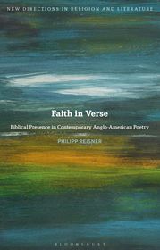 Faith in Verse: Biblical Presence in Contemporary Anglo-American Poetry