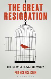 The Great Resignation: The New Refusal of Work