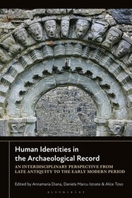 Human Identities in the Archaeological Record: Interdisciplinary Perspectives from Late Antiquity to the Modern Period