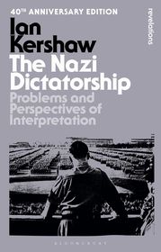The Nazi Dictatorship: Problems and Perspectives of Interpretation - 40th Anniversary Edition