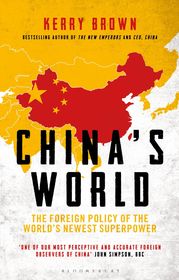 China's World: The Foreign Policy of the World's Newest Superpower China's World: The Foreign Policy of the World's Newest Superpower