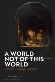 A World Not of this World: The Reality of Images and Imagination