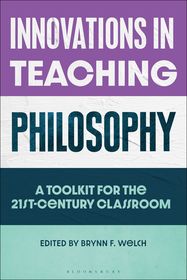 Innovations in Teaching Philosophy: A Toolkit for the 21st-Century Classroom