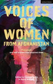 Voices of Women from Afghanistan: Five Plays and the Stories that Inspired Them