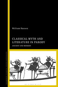 Classical Myth and Literature in Parody: Ancient and Modern