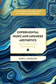 Experimental Music and Japanese Aesthetics: Silence, Nature, and Hollow Listening