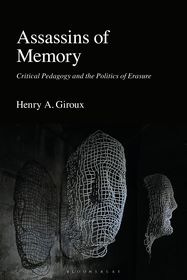 Assassins of Memory: Critical Pedagogy and the Politics of Erasure