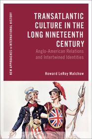 Transatlantic Culture in the Long Nineteenth Century: Anglo-American Relations and Intertwined Identities