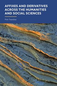 Affixes and Derivatives across the Humanities and Social Sciences