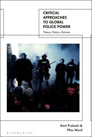 Critical Approaches to Global Police Power: Theory, History, Activism